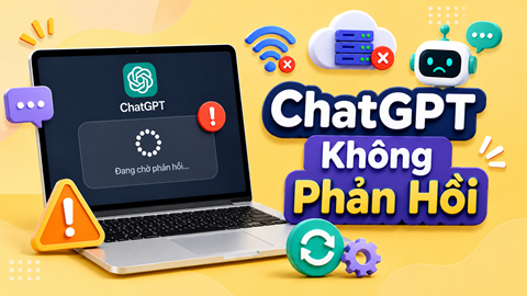 Tại sao ChatGPT không phản hồi? Xem ngay 6 cách khắc phục cực hiệu quả này