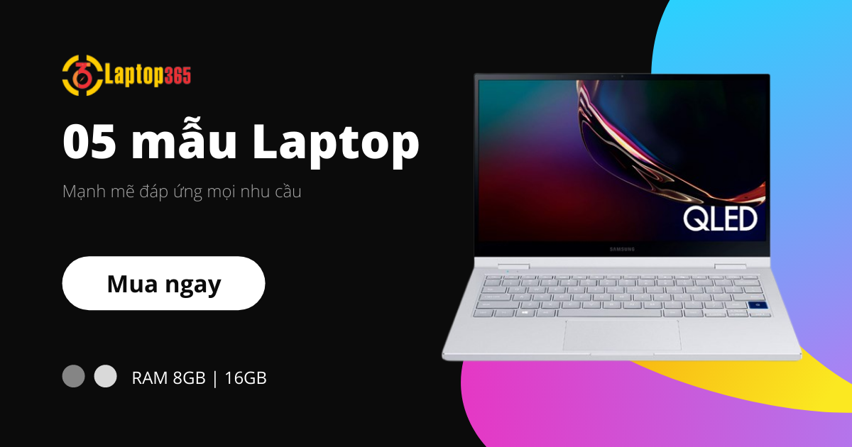 Gợi ý 05 mẫu laptop mạnh mẽ đáp ứng mọi nhu cầu