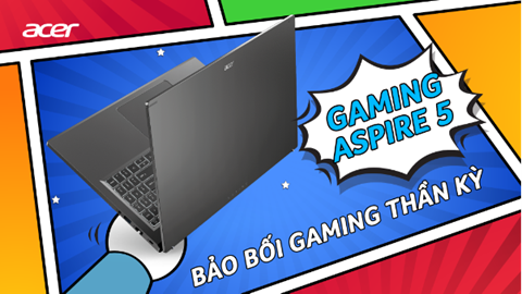 Acer Gaming Aspire 5 laptop phân khúc 20 triệu đồng đáng mua dành cho sinh viên 2023