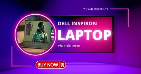 So sánh laptop Dell Inspiron được YÊU THÍCH nhất năm 2022