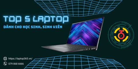 Top 5 laptop học sinh, sinh viên nên mua 