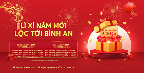 Đón Tết Nguyên Đán cùng Laptop365 - Nhận ngay Lì Xì 5 Triệu Đồng